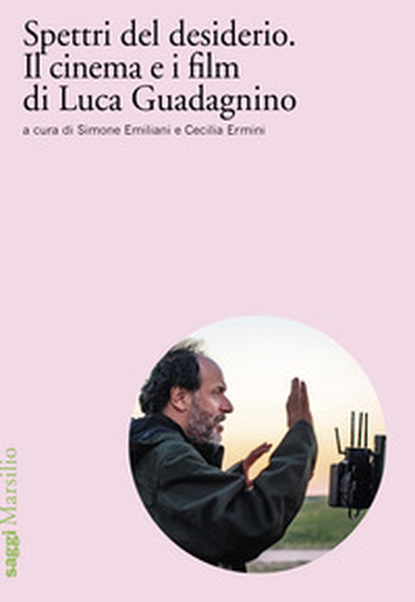 Spettri del desiderio. Il cinema e i film di Luca Guadagnino - Librerie.coop Spettri del desiderio. Il cinema e i film di Luca Guadagnino - Librerie.coop