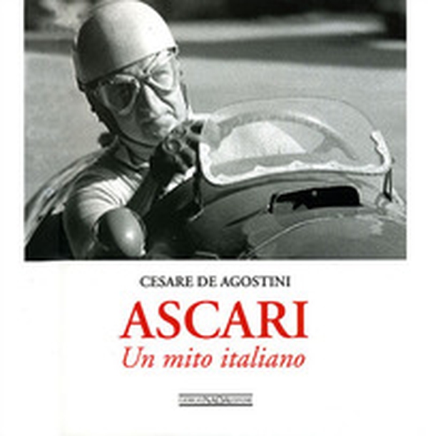 Ascari. Un mito italiano - Librerie.coop Ascari. Un mito italiano - Librerie.coop