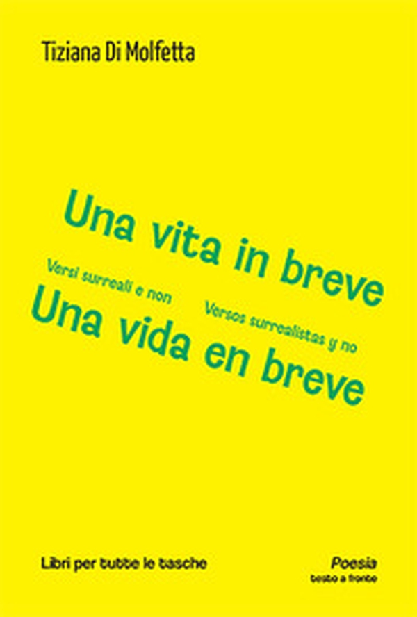 Una vita in breve. Versi surreali e non-Una vida en breve. Versos surrealistas y no - Librerie.coop Una vita in breve. Versi surreali e non-Una vida en breve. Versos surrealistas y no - Librerie.coop