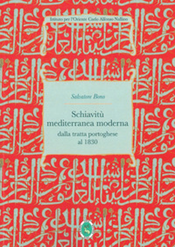 Schiavitù mediterranea moderna. Dalla tratta dei portoghesi alla fine dei Barbareschi 1434-1830 - Librerie.coop Schiavitù mediterranea moderna. Dalla tratta dei portoghesi alla fine dei Barbareschi 1434-1830 - Librerie.coop