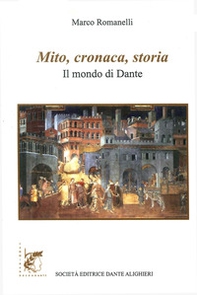 Mito, cronaca e storia. Il mondo di Dante - Librerie.coop