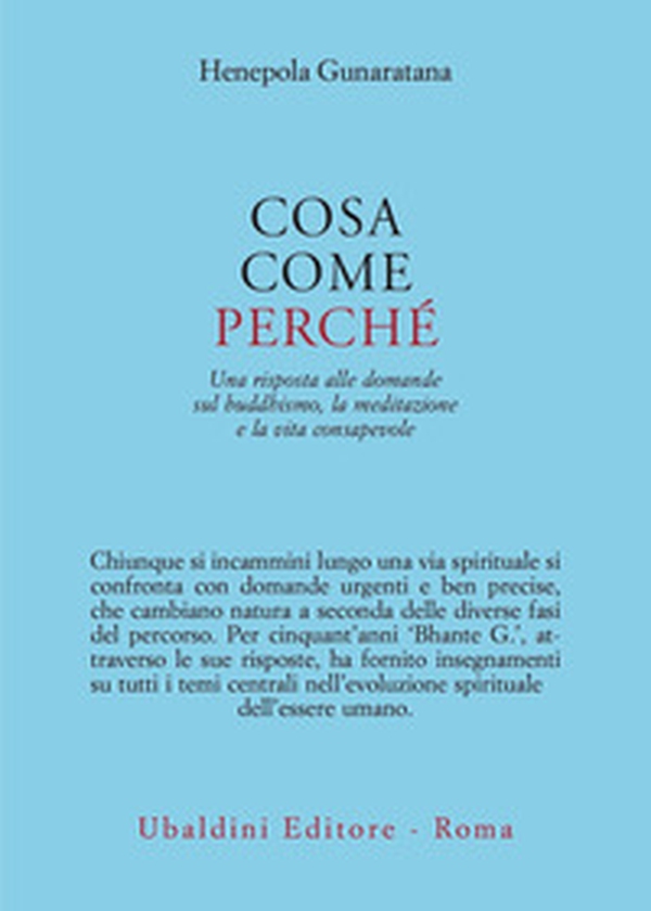 Cosa, come, perché. Una risposta alle domande sul buddhismo la meditazione e la vita consapevole - Librerie.coop Cosa, come, perché. Una risposta alle domande sul buddhismo la meditazione e la vita consapevole - Librerie.coop
