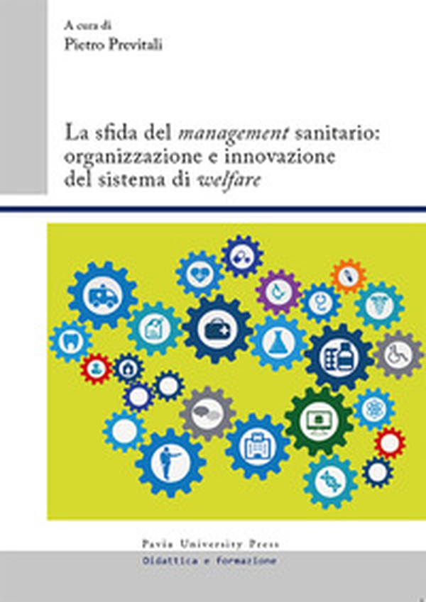 La sfida del «management» sanitario: organizzazione e innovazione del sistema di «welfare» - Librerie.coop La sfida del «management» sanitario: organizzazione e innovazione del sistema di «welfare» - Librerie.coop