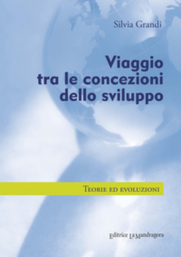 Viaggio tra le concezioni dello sviluppo. Teorie ed evoluzioni - Librerie.coop Viaggio tra le concezioni dello sviluppo. Teorie ed evoluzioni - Librerie.coop