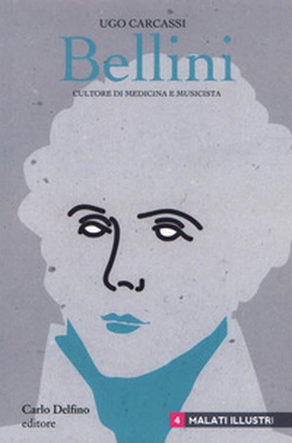 Bellini. Cultore di medicina e musicista - Librerie.coop Bellini. Cultore di medicina e musicista - Librerie.coop