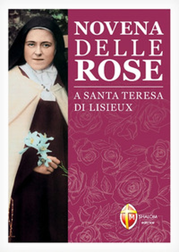 Novena delle rose a santa Teresa di Lisieux - Librerie.coop Novena delle rose a santa Teresa di Lisieux - Librerie.coop