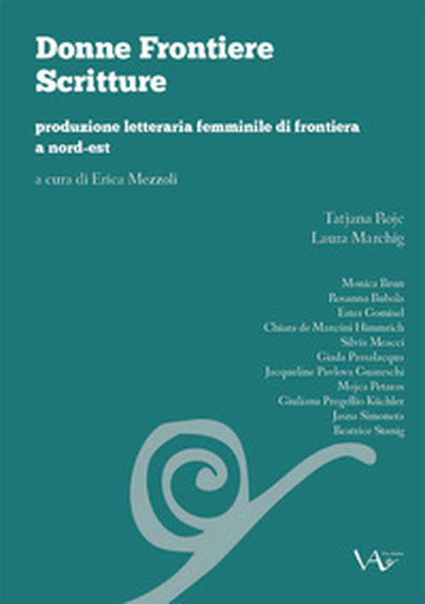 Donne frontiere scritture. Produzione letteraria femminile di frontiera a nord-est - Librerie.coop Donne frontiere scritture. Produzione letteraria femminile di frontiera a nord-est - Librerie.coop