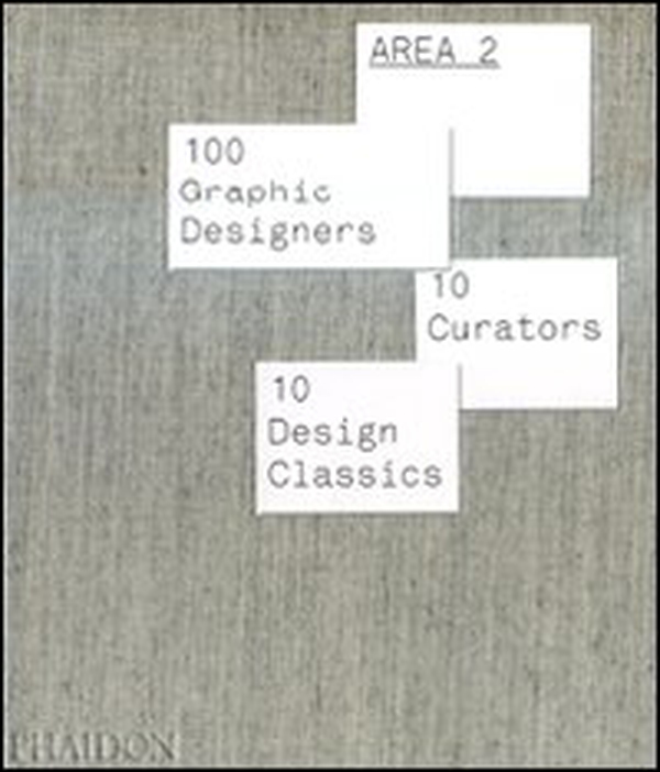 Area 2. 100 graphic designers, 10 curators, 10 design classics - Librerie.coop Area 2. 100 graphic designers, 10 curators, 10 design classics - Librerie.coop