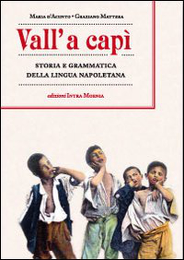 Vall' a capì. Storia e grammatica della lingua napoletana - Librerie.coop Vall' a capì. Storia e grammatica della lingua napoletana - Librerie.coop