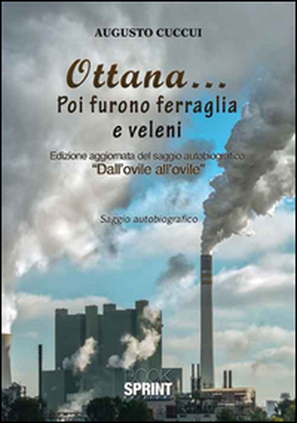 Ottana... Poi furono ferraglia e veleni - Librerie.coop Ottana... Poi furono ferraglia e veleni - Librerie.coop