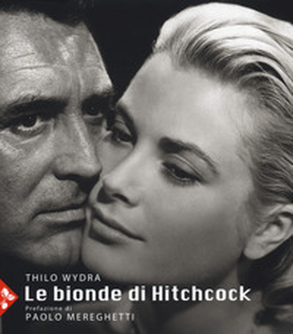 Le bionde di Hitchcock. L'invenzione di un'icona. 83 fotografie da 19 film - Librerie.coop Le bionde di Hitchcock. L'invenzione di un'icona. 83 fotografie da 19 film - Librerie.coop