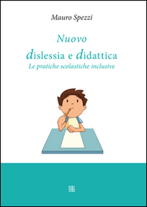 Nuovo dislessia e didattica. Le pratiche scolastiche inclusive - Librerie.coop Nuovo dislessia e didattica. Le pratiche scolastiche inclusive - Librerie.coop