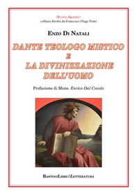 Dante teologo mistico e la divinizzazione dell'uomo - Librerie.coop
