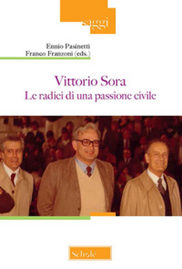 Vittorio Sora. Le radici di una passione civile - Librerie.coop Vittorio Sora. Le radici di una passione civile - Librerie.coop