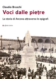 Voci dalle pietre. La storia di Ancona attraverso le epigrafi - Librerie.coop