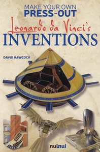Leonardo Da Vinci's inventions. Make your own press-out - Librerie.coop