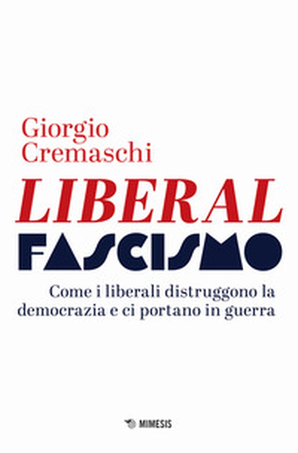Liberalfascismo. Come i liberali distruggono la democrazia e ci portano in guerra - Librerie.coop Liberalfascismo. Come i liberali distruggono la democrazia e ci portano in guerra - Librerie.coop