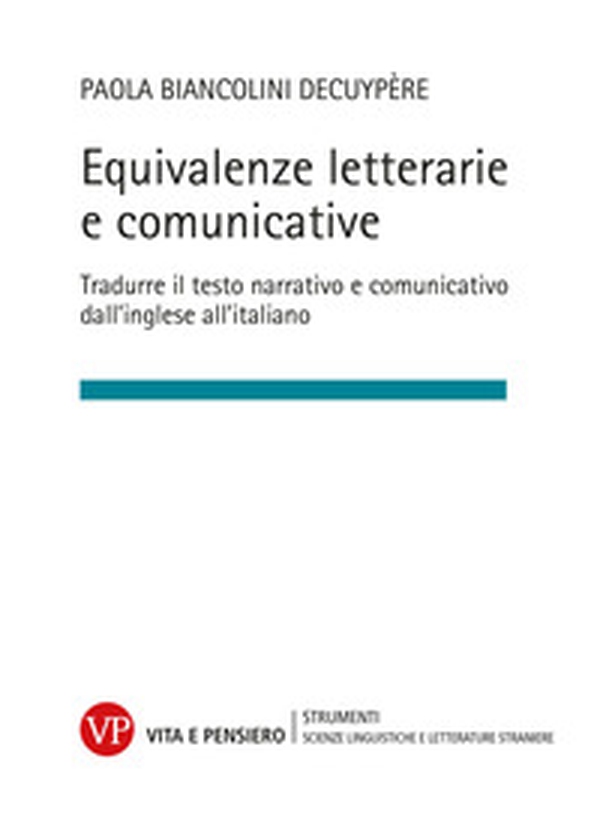 Equivalenze letterarie e comunicative. Tradurre il testo narrativo e comunicativo dall'inglese all'italiano - Librerie.coop Equivalenze letterarie e comunicative. Tradurre il testo narrativo e comunicativo dall'inglese all'italiano - Librerie.coop