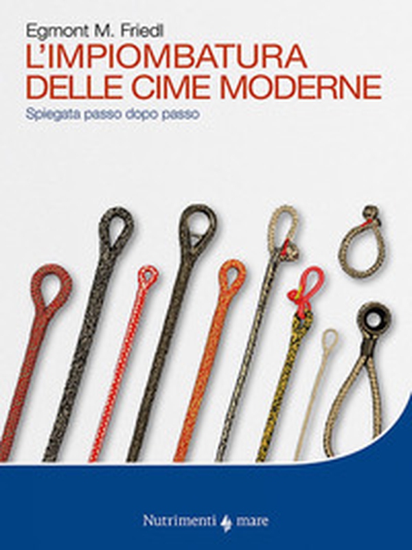 L'impiombatura delle cime moderne. Spiegata passo dopo passo - Librerie.coop L'impiombatura delle cime moderne. Spiegata passo dopo passo - Librerie.coop