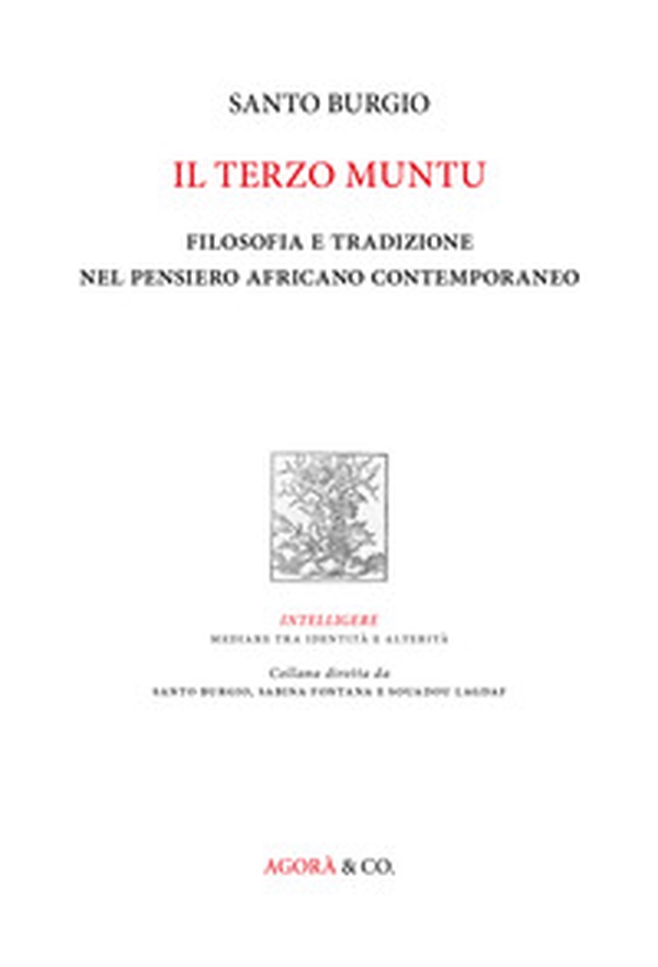Il terzo muntu. Filosofia e tradizione nel pensiero africano contemporaneo - Librerie.coop Il terzo muntu. Filosofia e tradizione nel pensiero africano contemporaneo - Librerie.coop