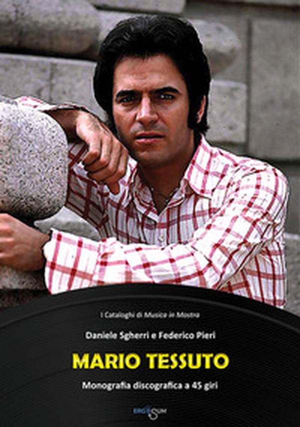 Mario Tessuto. Monografia discografica a 45 giri - Librerie.coop Mario Tessuto. Monografia discografica a 45 giri - Librerie.coop