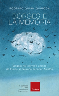 Borges e la memoria. Viaggio nel cervello umano da Funes al neurone Jennifer Aniston - Librerie.coop