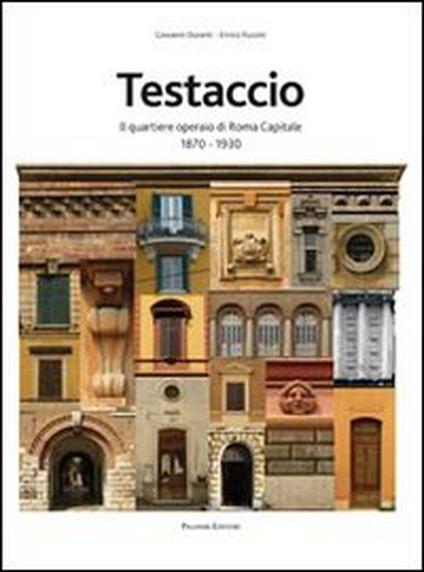 Testaccio. Il quartiere operaio di Roma capitale - Librerie.coop Testaccio. Il quartiere operaio di Roma capitale - Librerie.coop