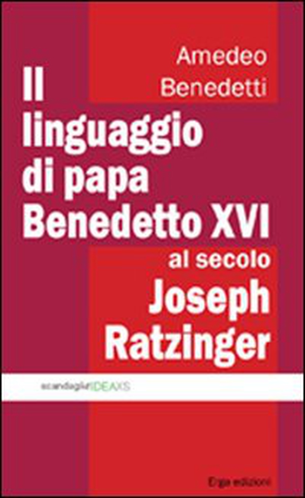 Il linguaggio di papa Benedetto XVI al secolo Joseph Ratzinger - Librerie.coop Il linguaggio di papa Benedetto XVI al secolo Joseph Ratzinger - Librerie.coop