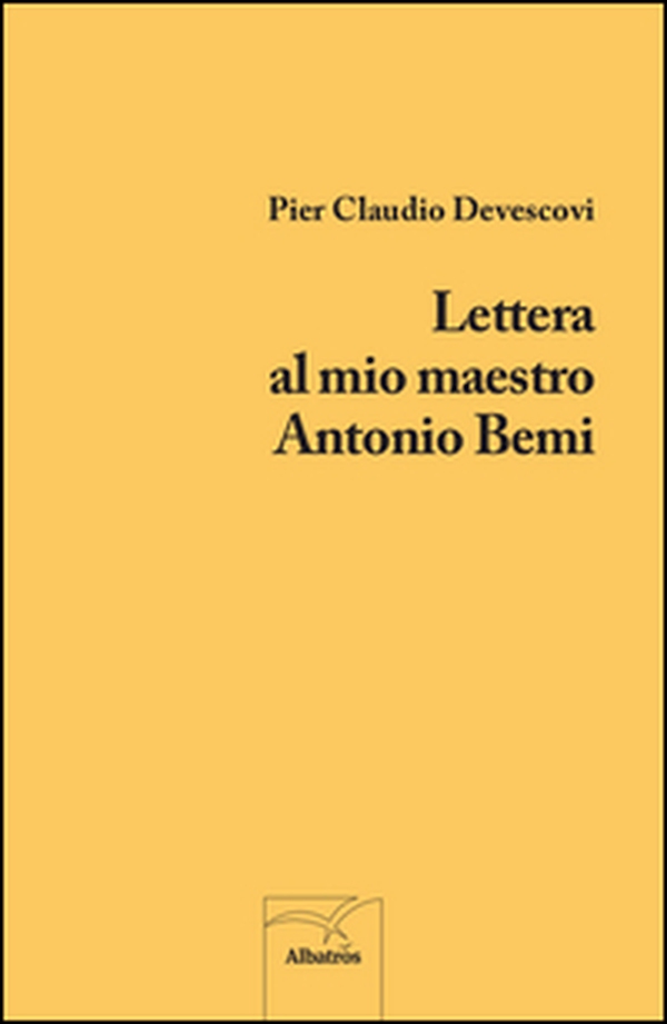 Lettera al mio maestro Antonio Bemi - Librerie.coop Lettera al mio maestro Antonio Bemi - Librerie.coop