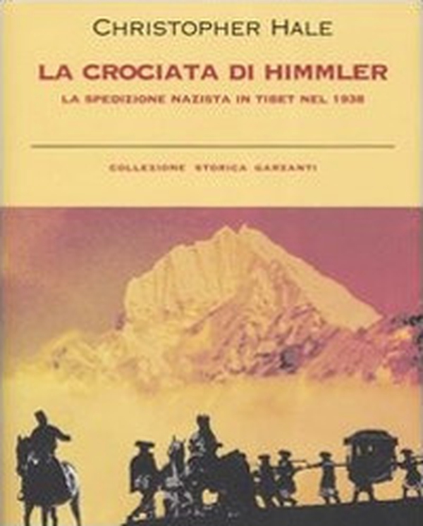 La crociata di Himmler. La spedizione nazista in Tibet nel 1938 - Librerie.coop La crociata di Himmler. La spedizione nazista in Tibet nel 1938 - Librerie.coop