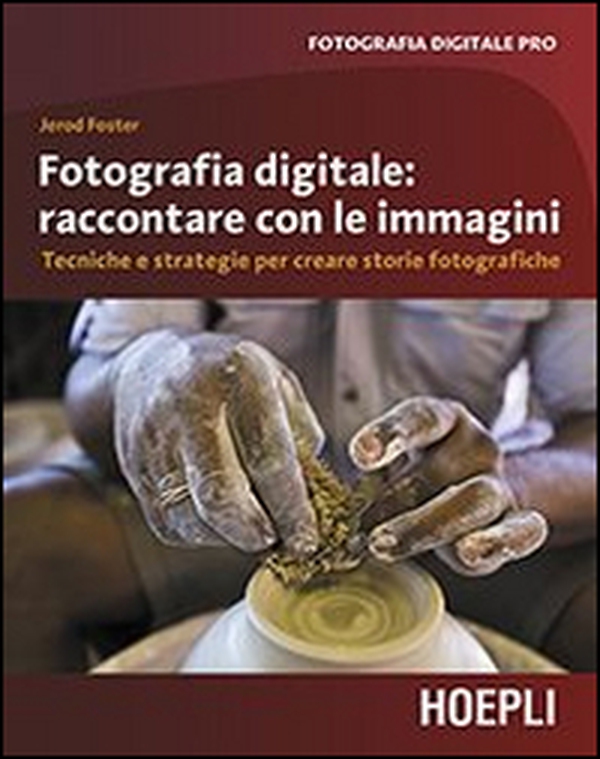 Fotografia digitale. Raccontare con le immagini. Tecniche e strategie per creare storie fotografiche - Librerie.coop Fotografia digitale. Raccontare con le immagini. Tecniche e strategie per creare storie fotografiche - Librerie.coop