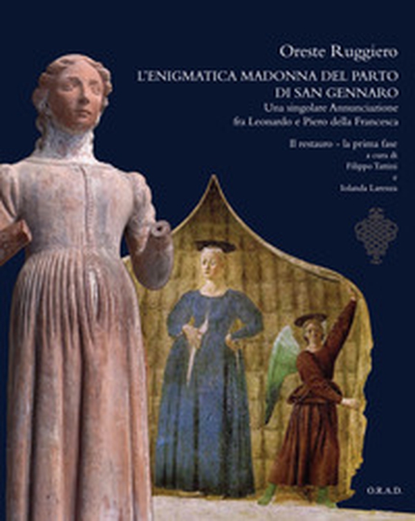 L'enigmatica Madonna del parto di San Gennaro. Una singolare Annunciazione fra Leonardo e Piero della Francesca - Librerie.coop L'enigmatica Madonna del parto di San Gennaro. Una singolare Annunciazione fra Leonardo e Piero della Francesca - Librerie.coop