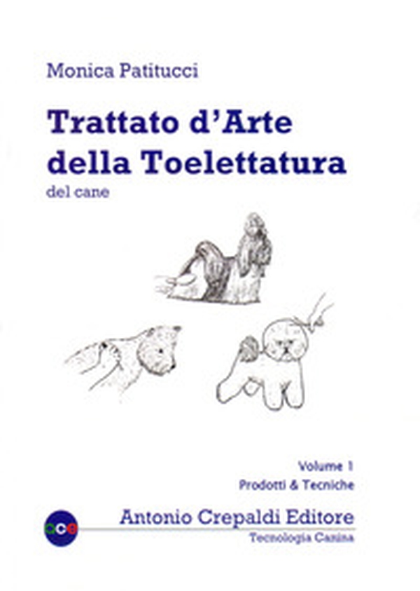 Trattato d'arte della toelettatura del cane - Vol. 1 - Librerie.coop Trattato d'arte della toelettatura del cane - Vol. 1 - Librerie.coop
