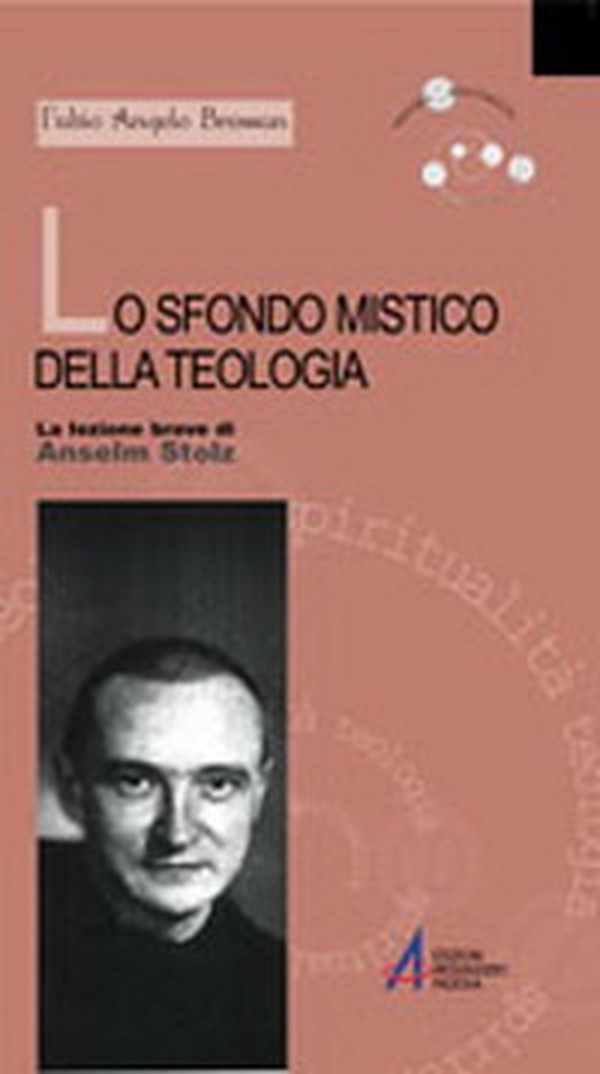 Lo sfondo mistico della teologia. La lezione breve di Anselm Stolz - Librerie.coop Lo sfondo mistico della teologia. La lezione breve di Anselm Stolz - Librerie.coop