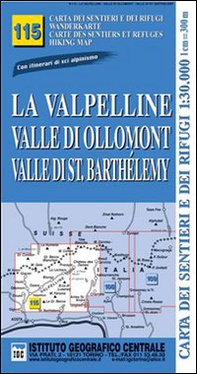 Carta n. 115 La Valpelline, valle di Ollomont e Saint Barthelemy 1:25.000. Carta dei sentieri e dei rifugi. Serie monti - Librerie.coop