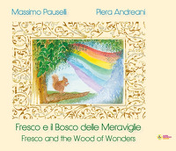 Fresco e il Bosco delle Meraviglie. Franco and the Wood of Wonders. Ediz. italiana e inglese - Librerie.coop Fresco e il Bosco delle Meraviglie. Franco and the Wood of Wonders. Ediz. italiana e inglese - Librerie.coop