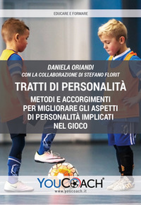 Tratti di personalità. Metodi e accorgimenti per migliorare gli aspetti di personalità implicati nel gioco - Librerie.coop Tratti di personalità. Metodi e accorgimenti per migliorare gli aspetti di personalità implicati nel gioco - Librerie.coop