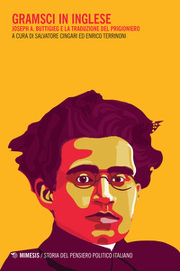 Gramsci in inglese. Joseph A. Buttigieg e la traduzione del prigioniero - Librerie.coop Gramsci in inglese. Joseph A. Buttigieg e la traduzione del prigioniero - Librerie.coop