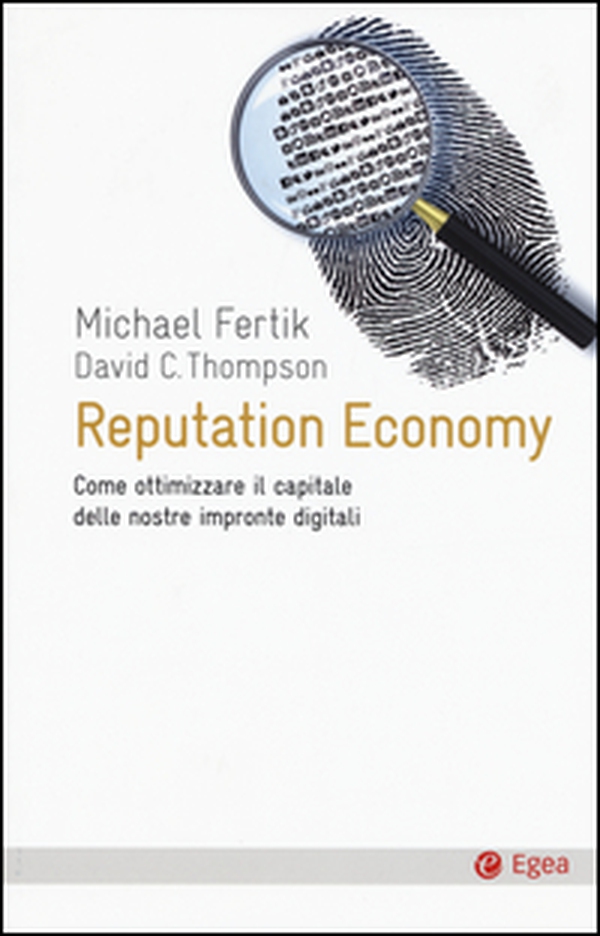 Reputation economy. Come ottimizzare il capitale delle nostre impronte digitali - Librerie.coop Reputation economy. Come ottimizzare il capitale delle nostre impronte digitali - Librerie.coop