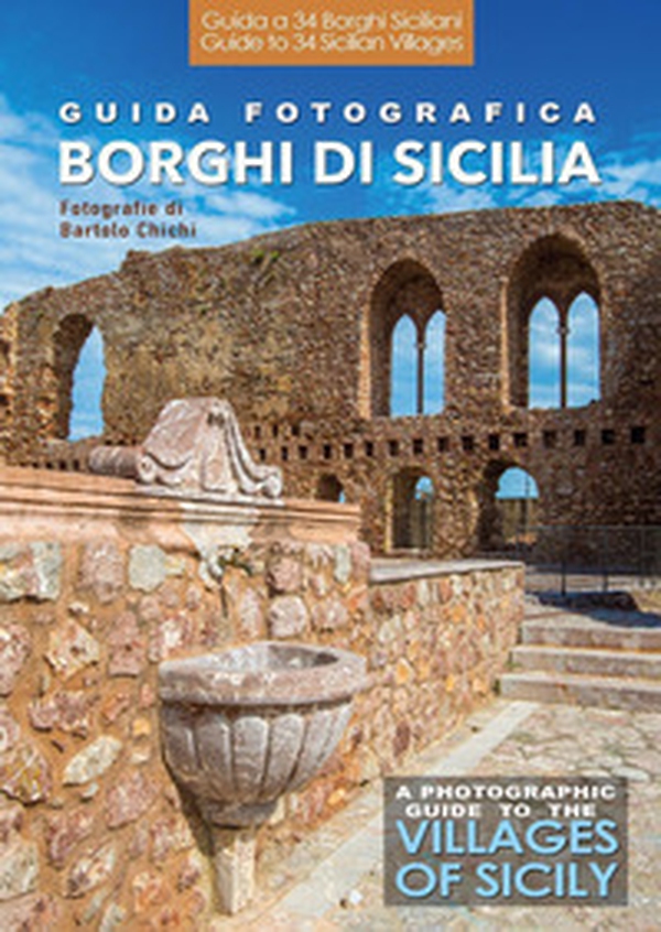 Guida fotografica ai borghi di Sicilia-A photographic guide to the villages of Sicily - Librerie.coop Guida fotografica ai borghi di Sicilia-A photographic guide to the villages of Sicily - Librerie.coop