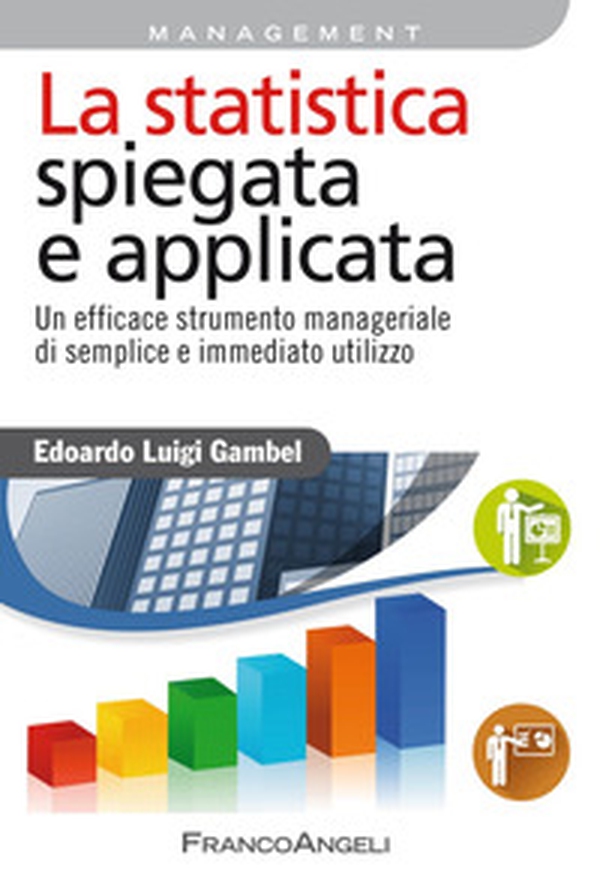 La statistica spiegata e applicata. Un efficace strumento manageriale di semplice e immediato utilizzo - Librerie.coop La statistica spiegata e applicata. Un efficace strumento manageriale di semplice e immediato utilizzo - Librerie.coop