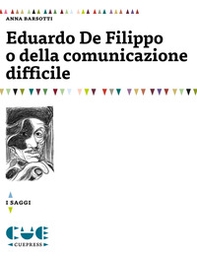 Eduardo De Filippo o della comunicazione difficile - Librerie.coop