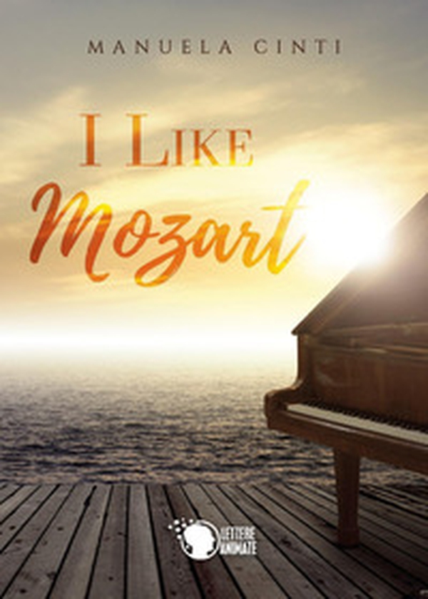 I like Mozart. Ediz. italiana - Librerie.coop I like Mozart. Ediz. italiana - Librerie.coop