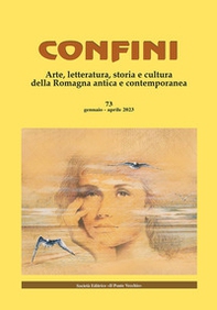 Confini. Arte, letteratura, storia e cultura della Romagna antica e contemporanea - Vol. 73 - Librerie.coop