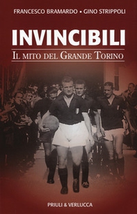 Invincibili. Il mito del Grande Torino - Librerie.coop