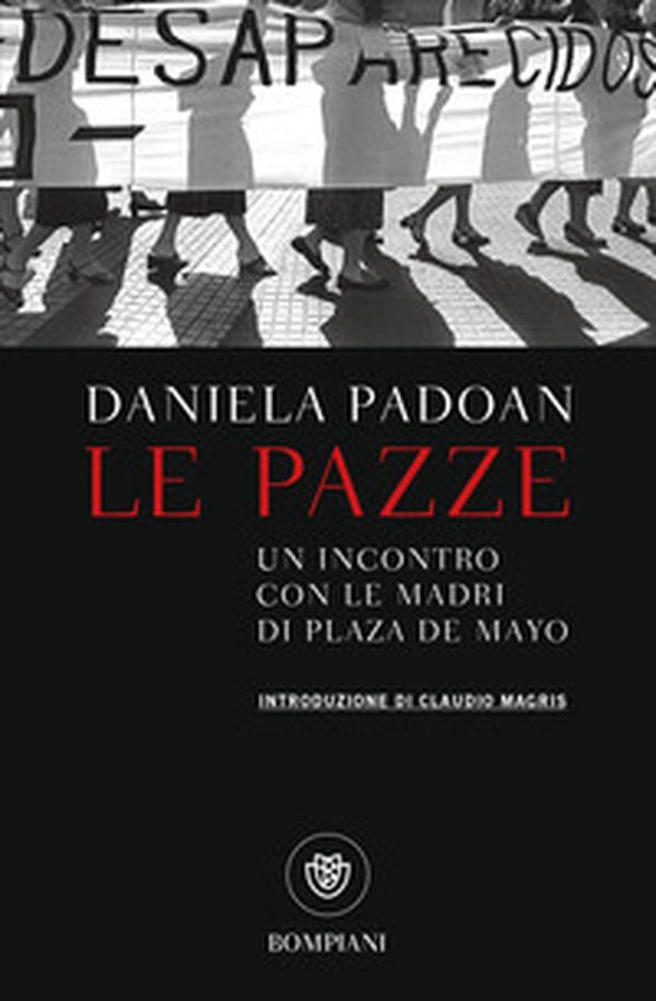 Le pazze. Un incontro con le madri di Plaza de Mayo - Librerie.coop Le pazze. Un incontro con le madri di Plaza de Mayo - Librerie.coop