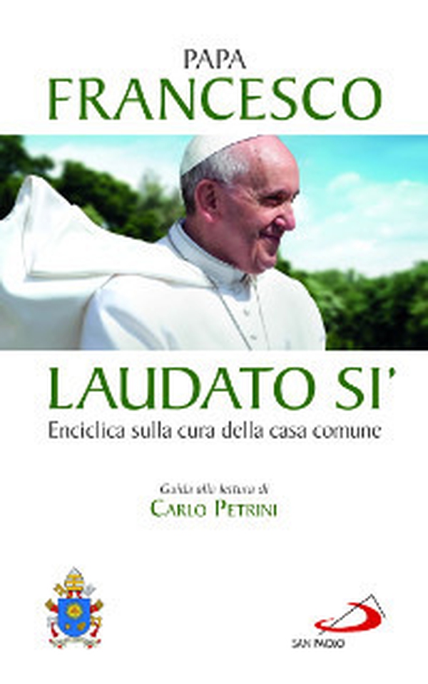Laudato si'. Enciclica sulla cura della casa comune. Guida alla lettura di Carlo Petrini - Librerie.coop Laudato si'. Enciclica sulla cura della casa comune. Guida alla lettura di Carlo Petrini - Librerie.coop