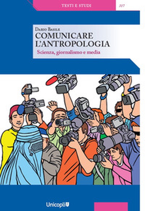 Comunicare l'antropologia. Scienza, giornalismo e media - Librerie.coop Comunicare l'antropologia. Scienza, giornalismo e media - Librerie.coop