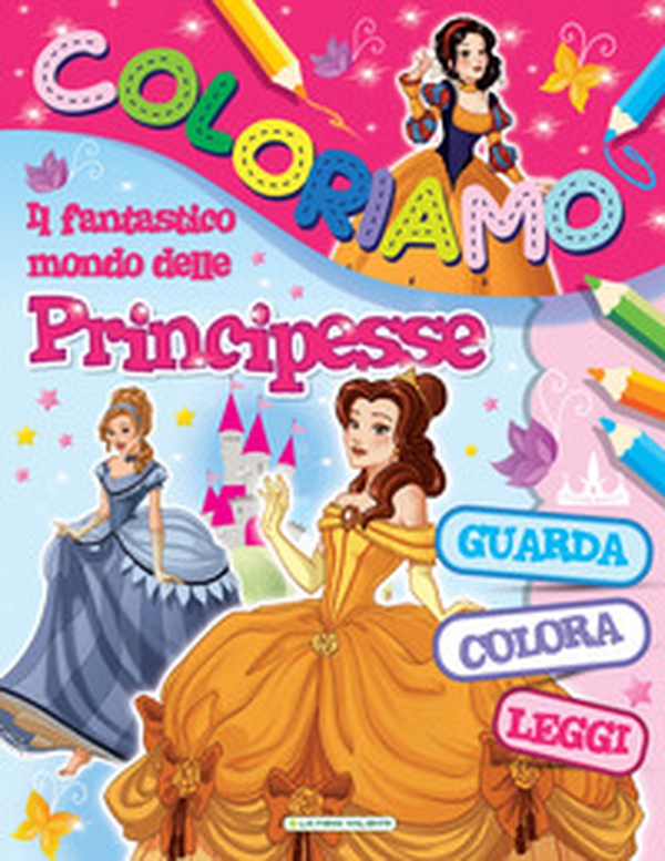 Il fantastico mondo delle principesse. Coloriamo - Librerie.coop Il fantastico mondo delle principesse. Coloriamo - Librerie.coop