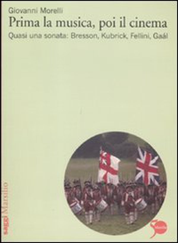 Prima la musica, poi il cinema. Quasi una sonata: Bresson, Kubrik, Fellini, Gaàl - Librerie.coop Prima la musica, poi il cinema. Quasi una sonata: Bresson, Kubrik, Fellini, Gaàl - Librerie.coop